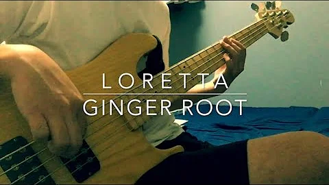 Loretta / Ginger Root / bass cover
