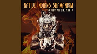 Native Indians Shamanism to Ward Off Evil Spirits