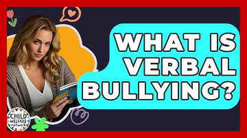 What Is Verbal Bullying? - Child Welfare Network