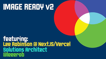 [ Image Ready v2 - Developer Experience @ NextJS with Lee Robinson ]