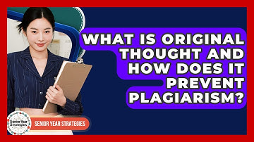 What Is Original Thought And How Does It Prevent Plagiarism? - Senior Year Strategies