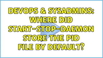 DevOps & SysAdmins: Where did start-stop-daemon store the pid file by default?