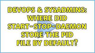 DevOps & SysAdmins: Where did start-stop-daemon store the pid file by default? Net Worth