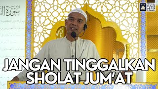 Jangan Tinggalkan Sholat Jum'at | Ustadz Abdul Somad