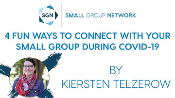 4 Fun Ways to Connect with Your Small Group during COVID-19