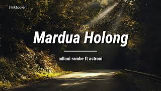 Mardua Holong - Lagu Batak | cover by - adlani rambe ft astroni [cover\u0026lirik ]