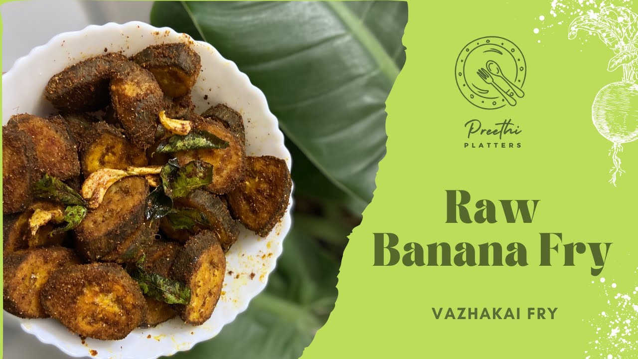 Raw Banana Fry | Vazhakai Fry | Balekai Fry | Aratikaya Fry | Preethi Platters