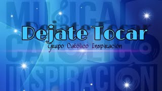 Video thumbnail of "Déjate Tocar // 👇Letra y link de descarga en la descripción del vídeo👇 Grupo Católico Inspiracion"