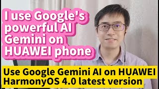 I use Google's powerful AI Gemini on HUAWEI phone use Google Gemini AI on HUAWEI HarmonyOS 4.0