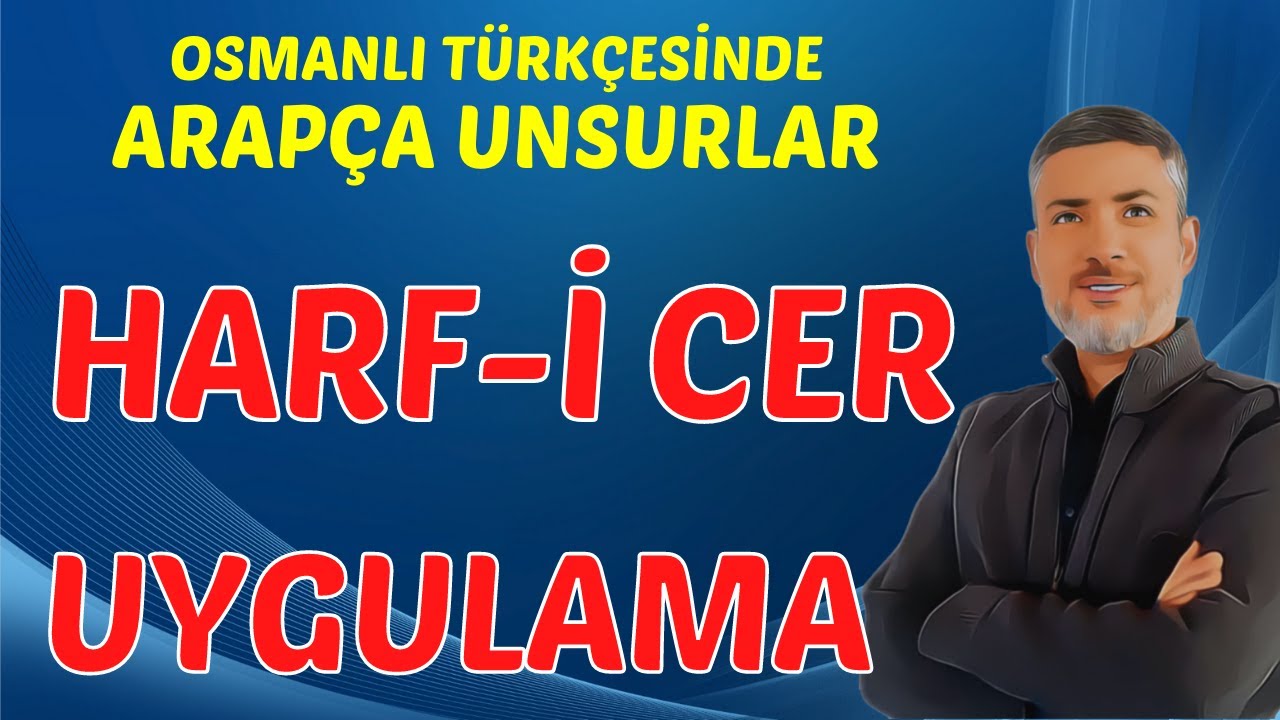 HARF-İ CER UYGULAMA | Arapça Edatlar | Arapça Unsurlar | Osmanlı Türkçesi 2