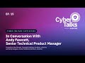 Cyber Culture Cafe : In Conversation With Andy Fawcett, Senior Technical Product Manager