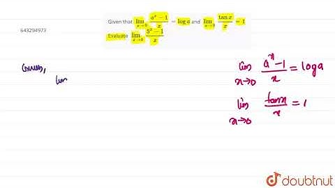 Given that `lim_(x rarr 0) (a^x - 1)x = log a` and `lim_(x rarr 0) (tan | Class 11 Maths | Doubtnut