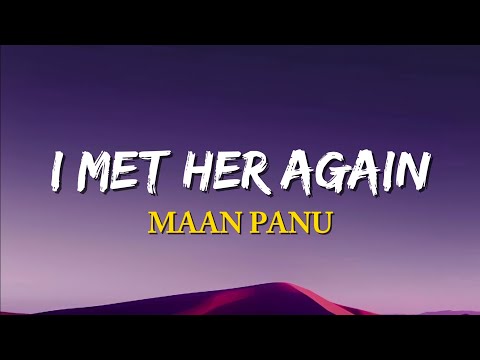 I Met Her Again - Maan Panu | (Lyrics)