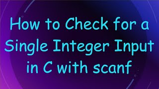 How to Check for a Single Integer Input in C with scanf