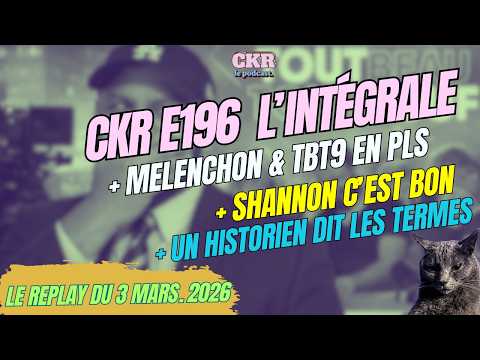 CKR E196 – Mélenchon, Médias & Panique Politique – [03/03/2026]
