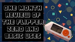 flipper zero one month review and what I use it for