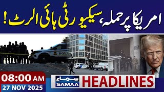 Att@ck on White House | 8 AM News Headlines | 27 Nov 2025 | SAMAA TV
