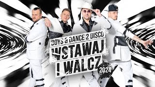 BOYS - Wstawaj i walcz (DANCE2DISCO REMIX) 2024'