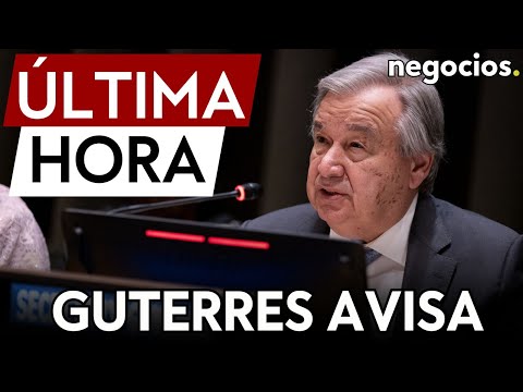 &Uacute;LTIMA HORA | Guterres afirma que el Consejo de Seguridad de la ONU es una "v&iacute;ctima" geopol&iacute;tica