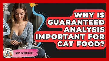 Why Is Guaranteed Analysis Important For Cat Food? - Happy Cat Handbook