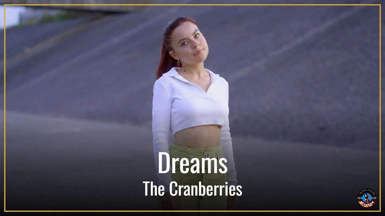 Dreams - The Cranberries (by Andreea Munteanu)