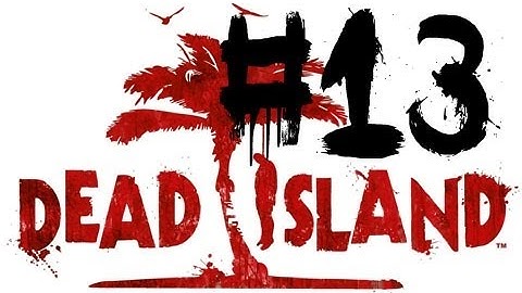 Dead Island: Walkthrough - Part 13 - Journey to the City! (Chapter 5: Mixed Blessings)