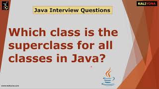 Which Class is the Super Class for all Classes | Java Interview Questions Series | Kaliyona Kannada