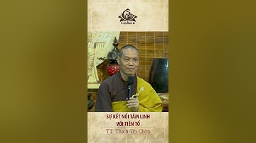 Lời Thầy dạy: Sự kết nối tâm linh với tiên tổ | Thầy Trí Chơn