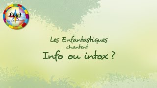 INFO OU INTOX ?  - Les Enfantastiques