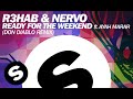 R3HAB & NERVO - Ready For The Weekend (Don Diablo Remix)