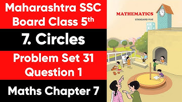 Maths | Circles | Chapter 07 | Problem Set 31 Question 1 | Maharashtra Board | Class 5