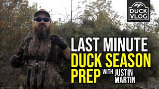 Last-Minute Duck Season Prep Work with Justin Martin | Duck Vlog - Episode 8
