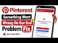 Pinterest Something Went Wrong at Our End Please Try Again Problem || Pinterest Login Problem Today