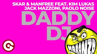 Skar Manfree Feat Kim Lukas, Jack Mazzoni, Paolo Noise - Daddy Dj Official Visual