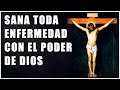 Sana toda enfermedad con el poder de Dios - Oraciones Poderosas