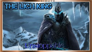 The Lich King Tribute: Unstoppable