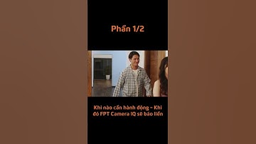 Khi nào cần hành động - Khi đó FPT Camera IQ sẽ báo liền - Phần 1 #fptcamera #Shorts #trending