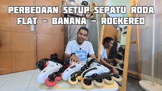 PERBEDAAN SEPATU RODA SETUP FLAT, BANANA DAN ROCKERED