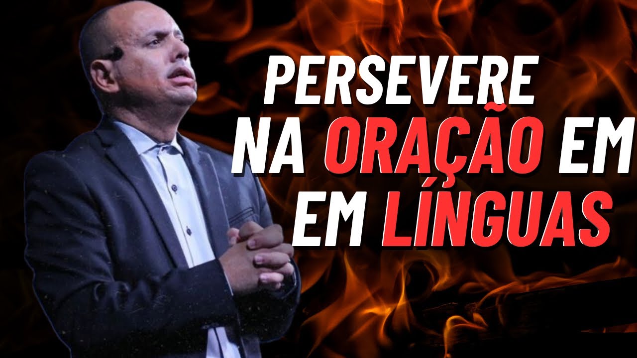 Edson Conceição// Persevere na oração em línguas 🔥