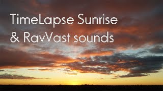 TimeLapse Sunrise &amp; RavVast sounds