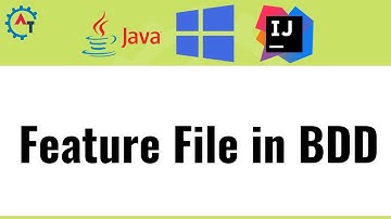 #13. What is Feature File in BDD | Cucumber with Selenium WebDriver Part 13 | Cucumber Tutorial