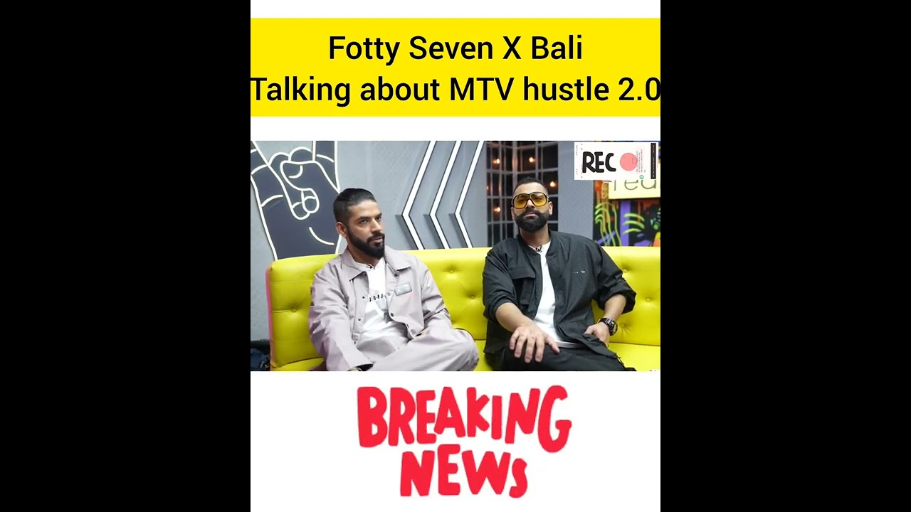 Fotty Seven X Bali Talking about Mtv Hustle 2.0    Original Credits 