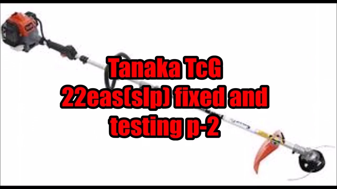 tanaka TCG22 cc eas(slp) weed trimmer fixed and feild test - YouTube tanaka TCG22 cc eas(slp) weed trimmer fixed and feild test - YouTube