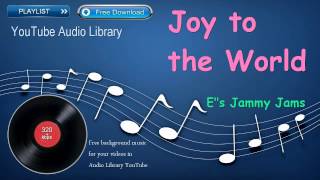 Joy to the World | Happy Music | YouTube Audio Library