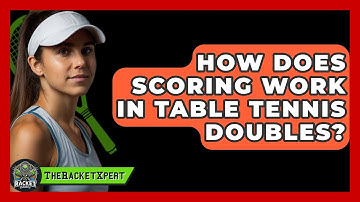 How Does Scoring Work In Table Tennis Doubles? - The Racket Xpert
