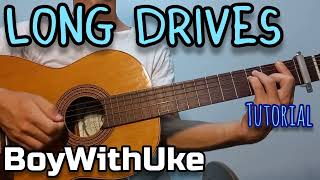 Long Drives (BoyWithUke) - Guitar - Tutorial