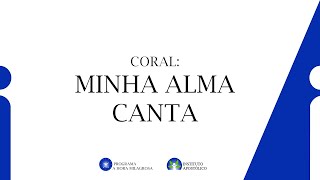 Video thumbnail of "Coral: Minha Alma Canta"