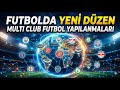 Futbolda Yeni Düzen : ÇOKLU KULÜP FUTBOL YAPILANMALARI