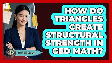 How Do Triangles Create Structural Strength In GED Math? - Your GED Coach