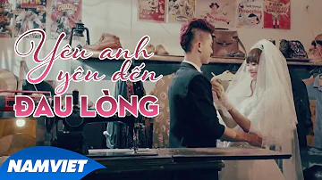 Yêu Anh Yêu Đến Đau Lòng - Song Thư ( OFFICIAL MV 4K )